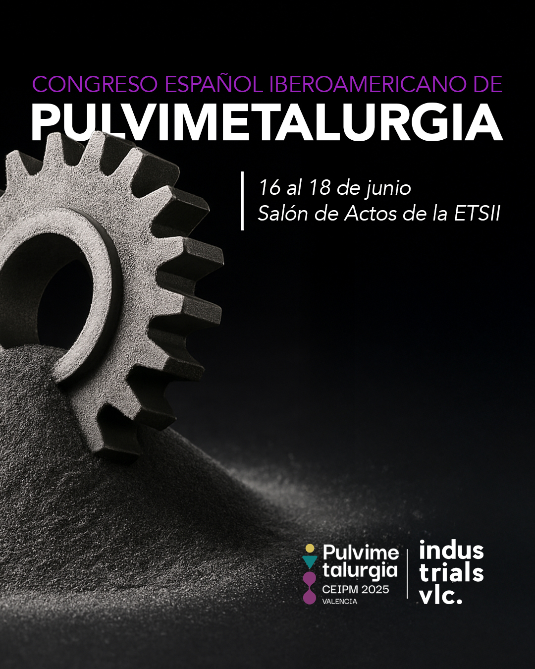 •	El IX Congreso Español y IV Iberoamericano de Pulvimetalurgia tendrá lugar los días 16, 17 y 18 de junio de 2025 en la ETSII-UPV